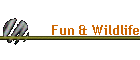 Fun & Wildlife